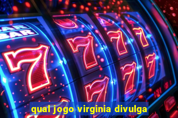 qual jogo virginia divulga